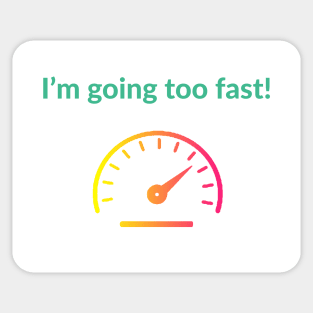 I'm Going Too Fast! PoGo Sticker